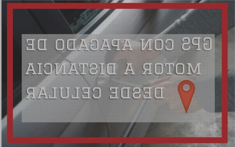 Opiniones de los 22 mejores Localizadores Gps Con Apagados De Motores Remotos Antirrobos